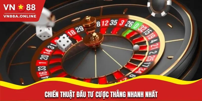 Chiến thuật đầu tư cược thắng nhanh nhất
