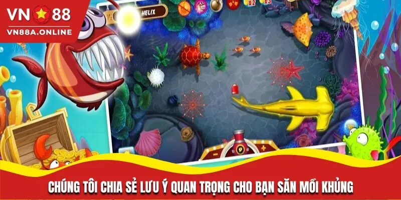 Chúng tôi chia sẻ lưu ý quan trọng cho bạn săn mồi khủng