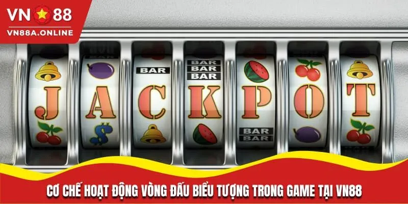 Cơ chế hoạt động vòng đấu biểu tượng trong game tại VN88