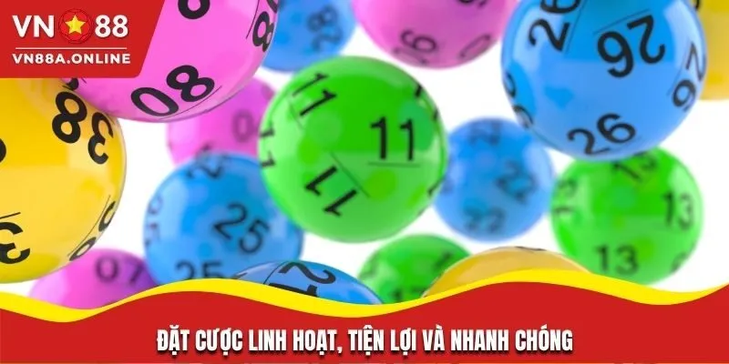 Đặt cược linh hoạt, tiện lợi và nhanh chóng