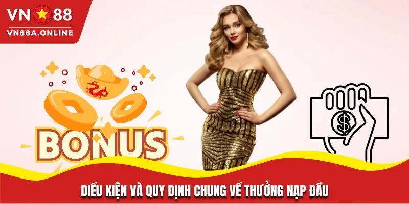 Điều kiện và quy định chung về thưởng nạp đầu