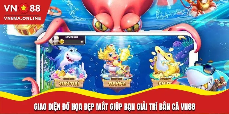 Giao diện đồ họa đẹp mắt giúp bạn giải trí bắn cá VN88