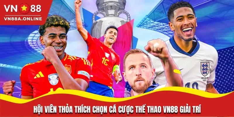 Hội viên thỏa thích chọn cá cược thể thao VN88 giải trí