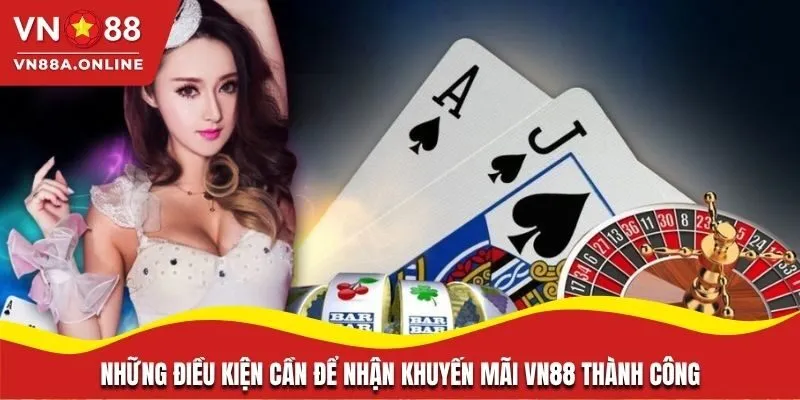 Điều kiện nhận ưu đãi tại VN88