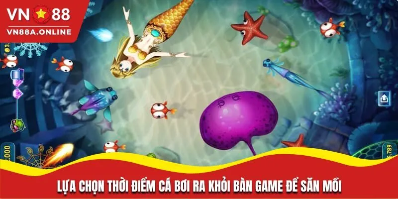 Lựa chọn thời điểm cá bơi ra khỏi bàn game để săn mồi