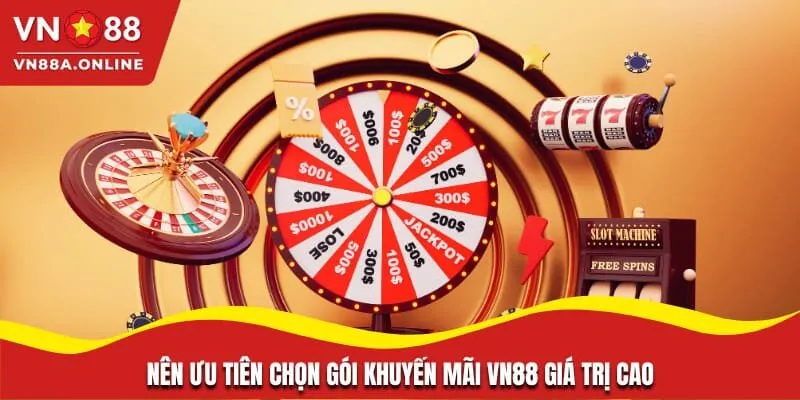 Nên ưu tiên chọn gói khuyến mãi VN88 giá trị cao