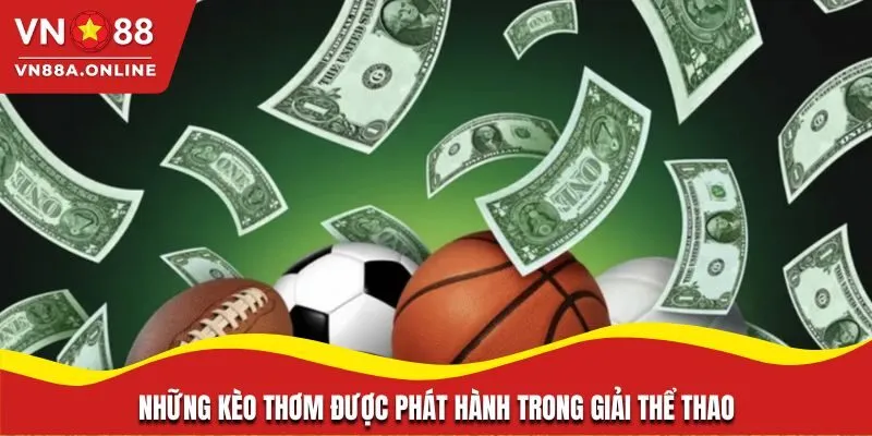 Những kèo thơm được phát hành trong giải thể thao