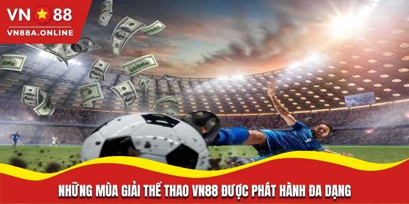 Những mùa giải thể thao VN88 được phát hành đa dạng