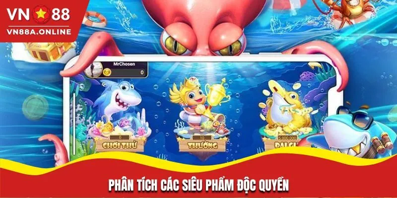 Phân tích các siêu phẩm độc quyền