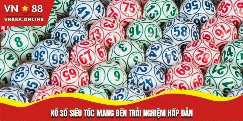 Tìm hiểu vài nét về hình thức giải trí xổ số siêu tốc