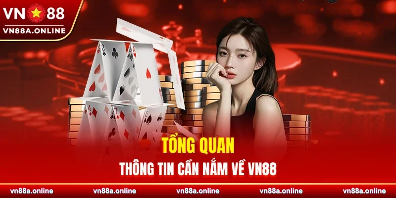 Tổng quan thông tin cần nắm về VN88